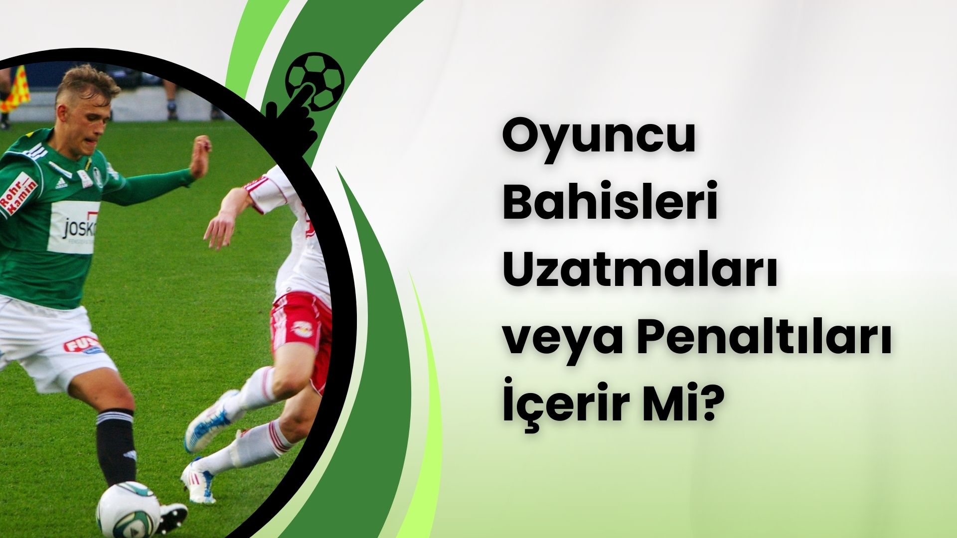 Oyuncu Bahisleri Uzatmaları veya Penaltıları İçerir Mi